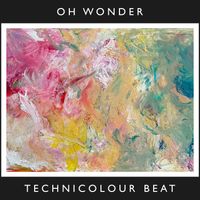 Oh Wonder - Technicolour Beat (10 Years On)