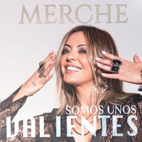 Merche - Somos Unos Valientes