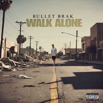 Bullet Brak - Walk Alone (Explicit)