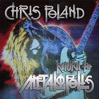 Chris Poland - Return to Metalopolis (30th Anniversary Edition)