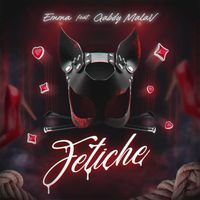 EMMA - Fetiche (feat. Gabdy Malav) (Explicit)