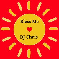 DJ Chris - Bless Me