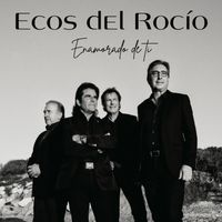 Ecos del Rocío - Enamorado de Ti