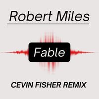 Robert Miles - Fable ( Cevin Fisher Remixes )