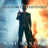 Alejandro Fernández - A Mi Manera (En Vivo Desde La Plaza de Toros La México, 2024)