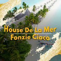 Fonzie Ciaco - House De La Mer