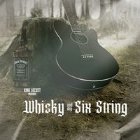King Locust - Whiskey and My Six String