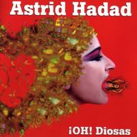 Astrid Hadad - ¡OH! Diosas