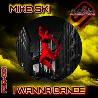 Mike Ski - I Wanna Dance