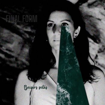 Final Form - Baisers Salés