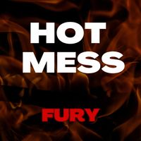 Fury - Hot Mess