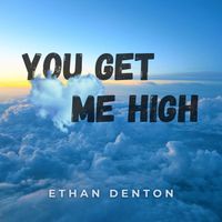 Ethan Denton - You Get Me High