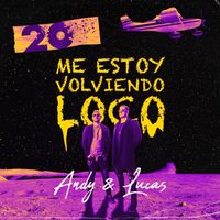 Andy & Lucas - Me Estoy Volviendo Loco