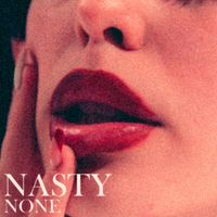 None - Nasty