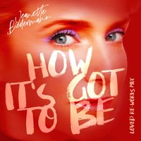 Jeanette Biedermann - How It's Got To Be (Loved Re-Works Mix)