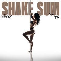 Breez - Shake Sum (feat. Tmac)
