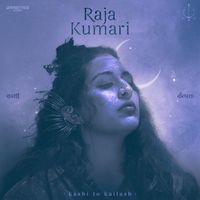 Raja Kumari - KASHI TO KAILASH