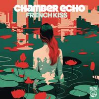 Chamber Echo - French Kiss