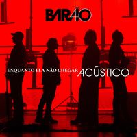 Barão Vermelho - Enquanto Ela Não Chegar (Acústico)
