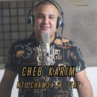 Cheb Karim - Nti cham3a w tfat