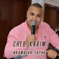 Cheb Karim - Nkamalha Tayar