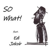So What - My last pair of Shoes (feat. Edi Jakob)