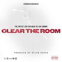 Jon Connor - Clear The Room (Explicit)