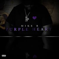 Mike B - Purple Heart (Explicit)