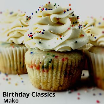 Mako - Birthday Classics