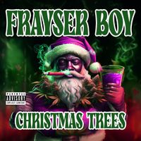 Frayser Boy - Christmas Trees (Explicit)