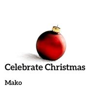 Mako - Celebrate Christmas