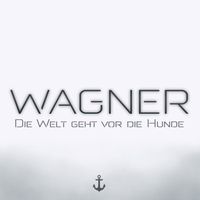 WAGNER - Die Welt geht vor die Hunde