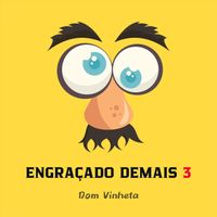Dom Vinheta - Engraçado Demais 3