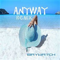Baywatch - Anyway (Remix)