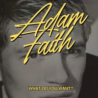 Adam Faith - What Do You Want?