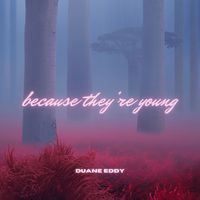 Duane Eddy - Because They're Young
