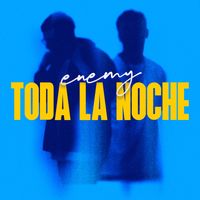 ENEMY - TODA LA NOCHE