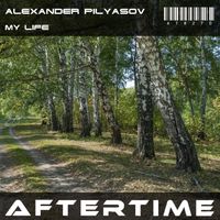 Alexander Pilyasov - My Life