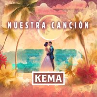 KEMA - Nuestra Canción