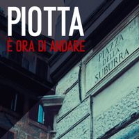 Piotta - E' ora di andare