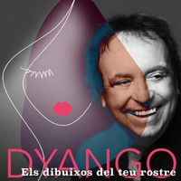 Dyango - Els Dibuixos del Teu Rostre