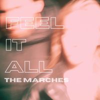 The Marches - Feel It All
