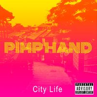 City Life - Pimp Hand (Explicit)