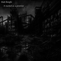 Matt Borghi - It started as a promise