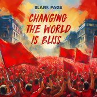 Blank Page - Changing The World Is Bliss (Explicit)