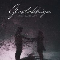 Manoj Gandharv - Gustakhiya