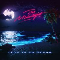The Midnight - Love Is an Ocean