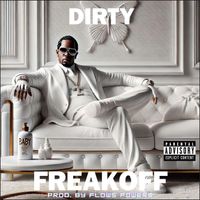 Dirty - Freak Off (Explicit)
