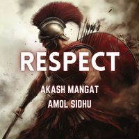 Akash Mangat & Amol Sidhu - Respect