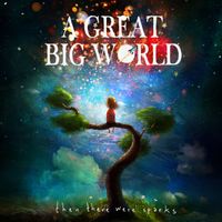 A Great Big World - then there were sparks